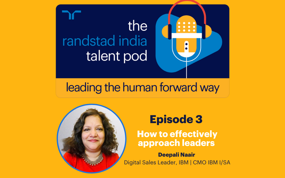 Episode 3: How to effectively approach leaders by Deepali Naair
