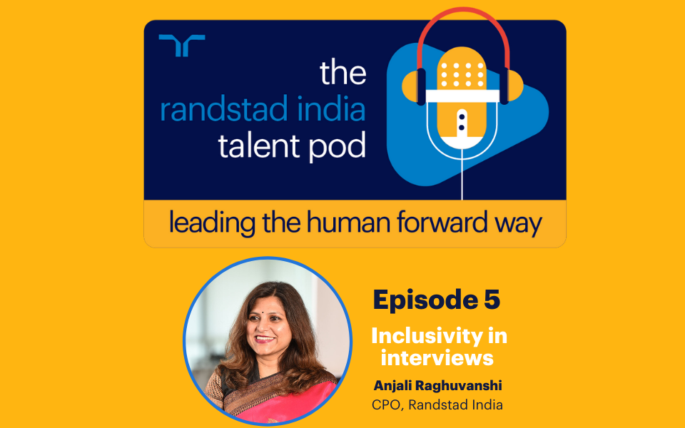 Episode 5: Inclusivity in interviews by Anjali Raghuvanshi