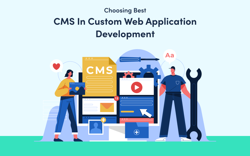 Content Management Systems in Custom Web Application Development: How to Choose the Right Platform