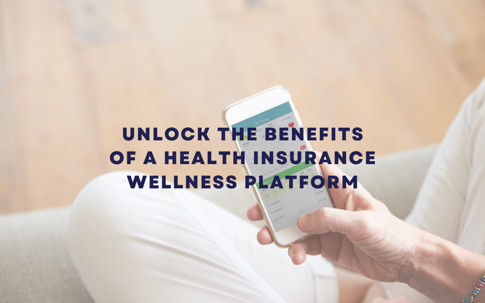 Unlock the Benefits of a Health Insurance Wellness Platform