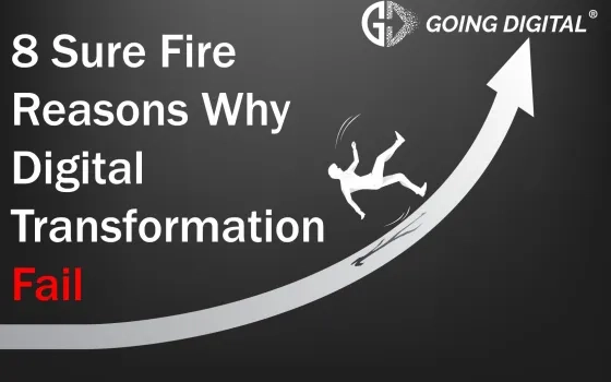 8 Sure Fire Reasons Why Digital Transformation Fail