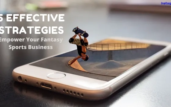 5 Effective Strategies to Empower Your Fantasy Sports Business