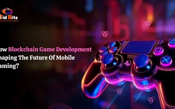 How Blockchain Game Development Shaping The Future Of Mobile Gaming?