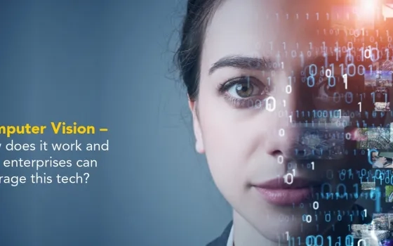 Computer Vision – How does it work and how enterprises can leverage this tech?
