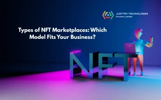 Types of NFT Marketplaces: Choosing the Right Model for Your Business