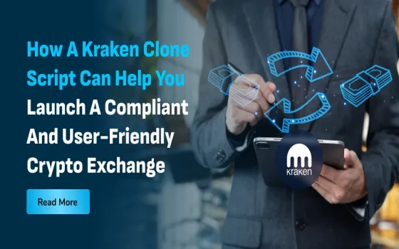 How a Kraken Clone Script Can Help You Launch a Compliant and User-Friendly Crypto Exchange