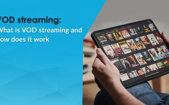 VOD streaming: What is VOD streaming and how does it work