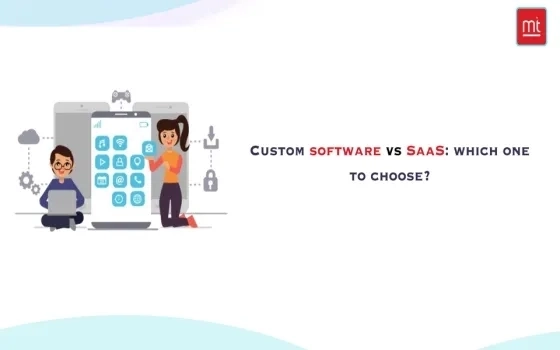 Custom Software vs SaaS: Which One to Choose?