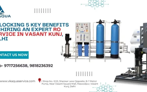 Unlocking 5 Key Benefits of Hiring an Expert RO Service in Vasant Kunj- Delhi