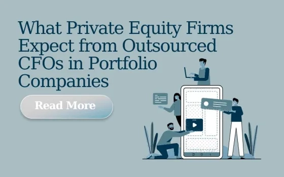 What Private Equity Firms Expect from Outsourced CFOs in Portfolio Companies