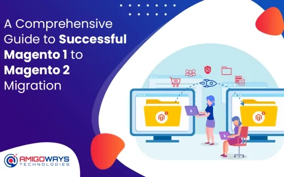 A Comprehensive Guide To Successful Magento 1 To Magento 2 Migration