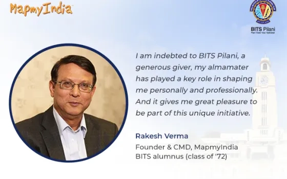 MapmyIndia, founded by Rakesh Verma, to help strengthen Incubation and Innovation at BITS Pilani with a pledge of INR 1 Crore