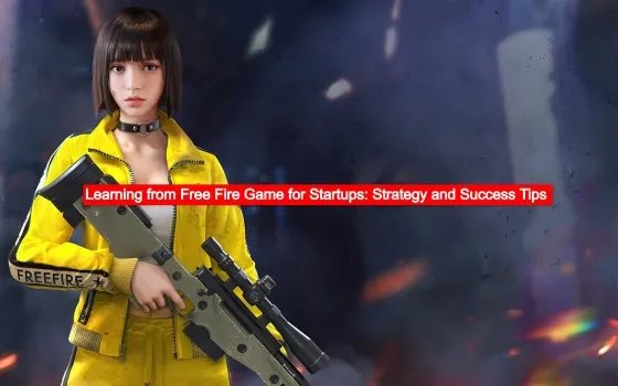 Learning from Free Fire Game for Startups: Strategy and Success Tips