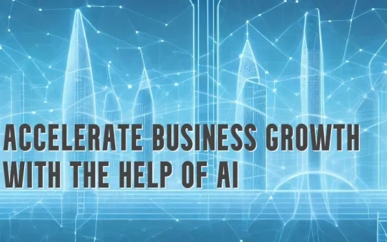 Effective Way To Accelerate Business Growth With The Help Of AI