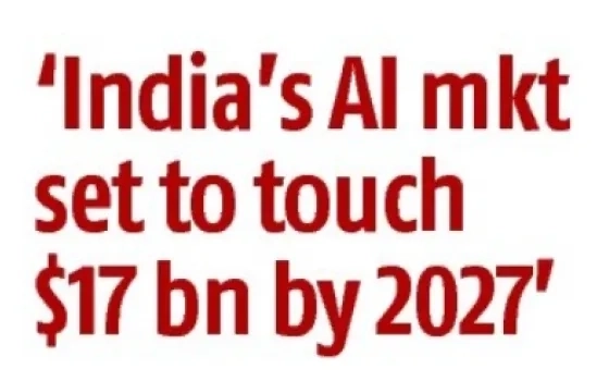 'India's Al mkt set to touch $17 bn by 2027'