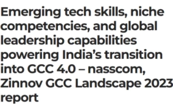 Emerging tech skills, niche competencies, and global leadership capabilities powering India's transition into GCC 4.0 – nasscom, Zinnov GCC Landscape 2023 report