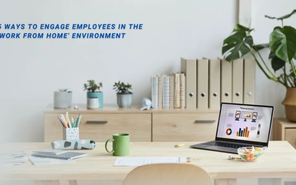 Five ways to engage employees in the ‘work from home’ environment