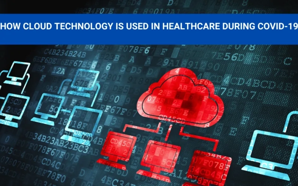 How Cloud Technology is used in Healthcare during COVID-19