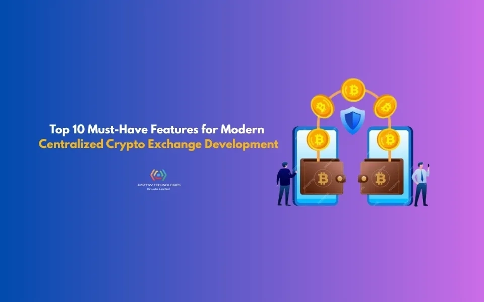 Top 10 Must-Have Features for Modern Centralized Crypto Exchange Development