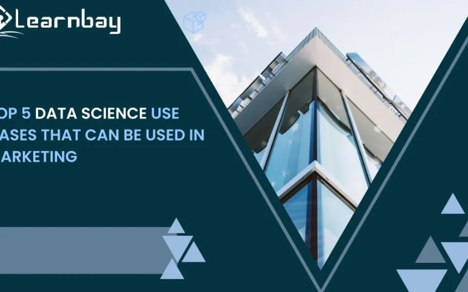 Top 5 Data Science Use Cases That Can Be Used In Marketing