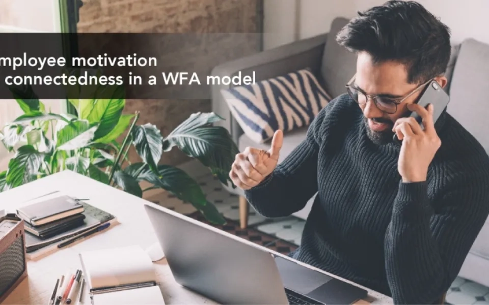 Employee motivation & connectedness in a remote-working environment (WFA)