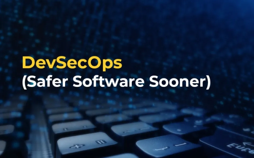 DevSecOps - Safer Software Sooner