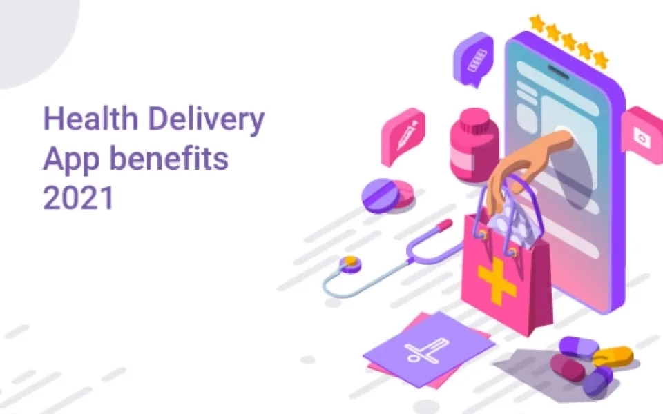 Health Delivery App benefits 2021
