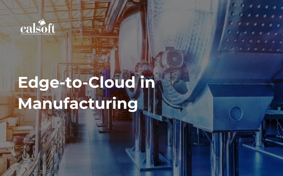Edge-to-Cloud in Manufacturing