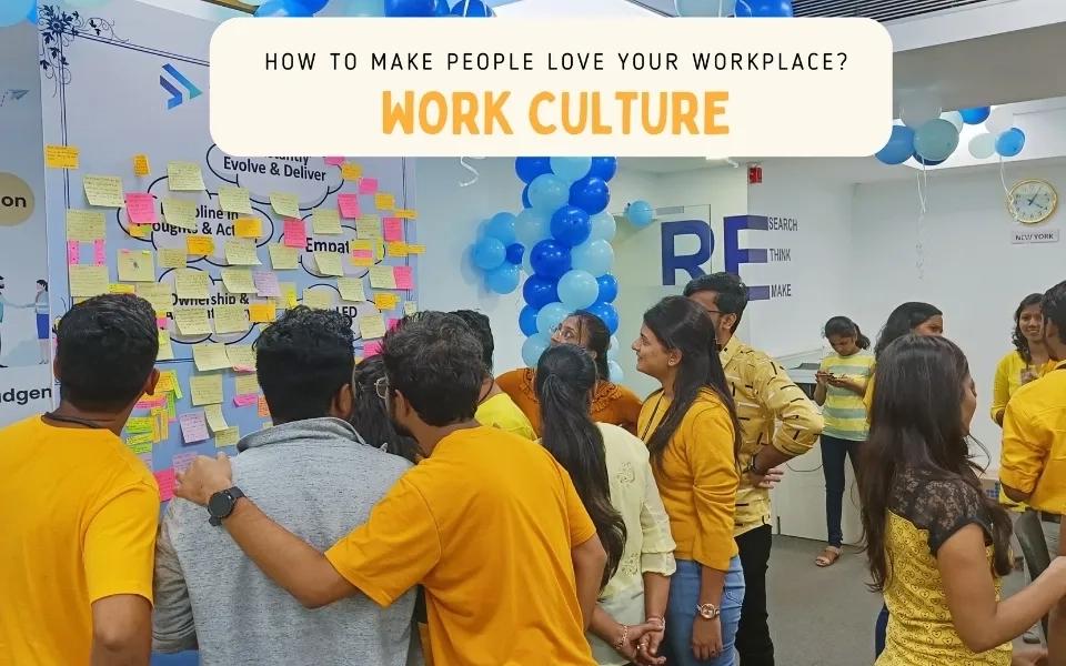 Work Culture: How to Make People Love Your Workplace?