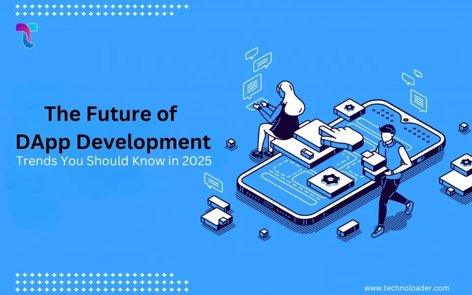The Future of DApp Development: Trends You Should Know in 2025