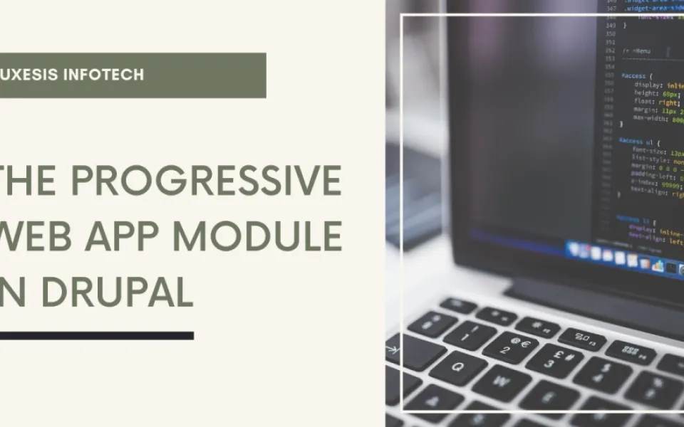 Everything About PWA(Progressive Web Application) And Its Implementation In Drupal
