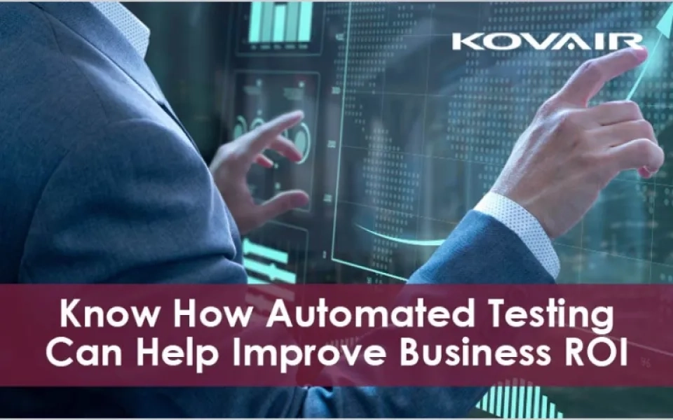 How Automated Testing Can Help Improve Business ROI