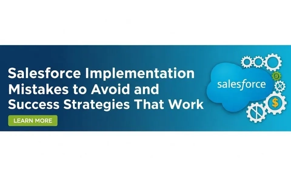 Salesforce Implementation Mistakes to Avoid and Success Strategies That Work