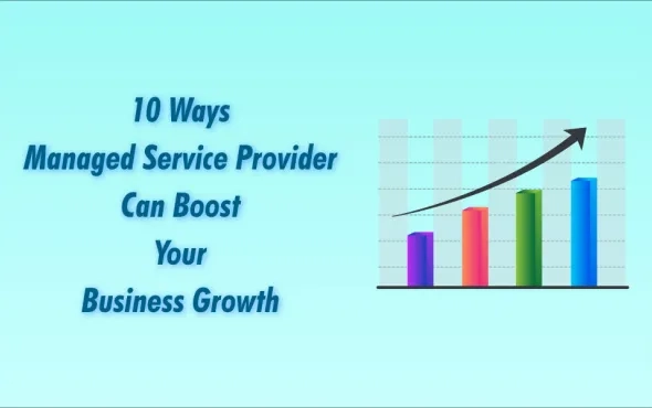 10 Ways a Managed Service Provider Can Boost Your Business Growth