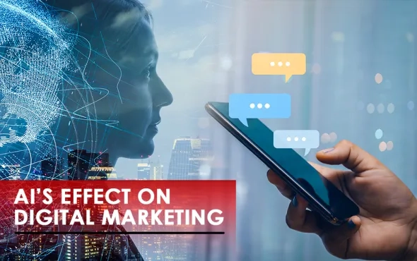 AI in Digital Marketing: What is AI’s Effect on Digital Marketing?