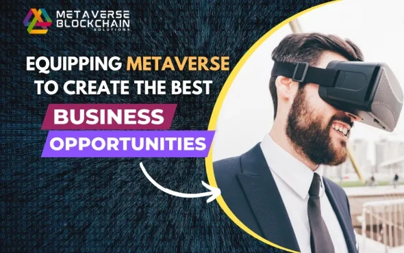 Equipping Metaverse To Create The Best Business Opportunities