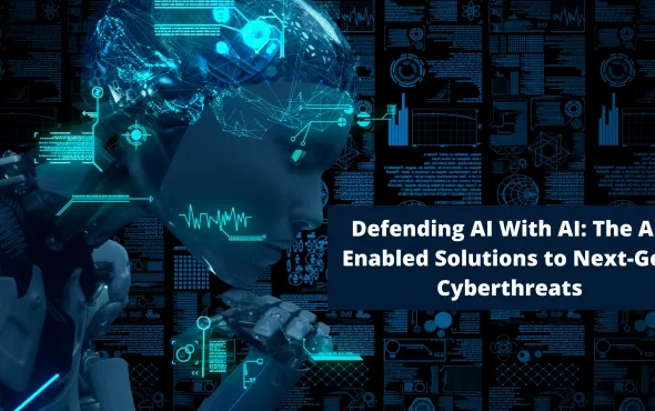Defending AI With AI: The AI-Enabled Solutions to Next-Gen Cyberthreats