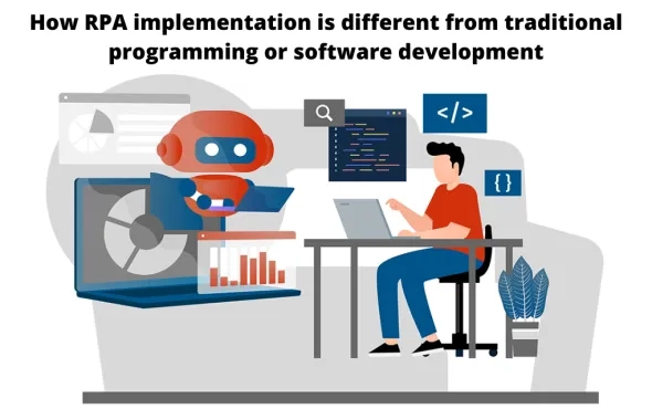 How RPA implementation is different from traditional programming or software development