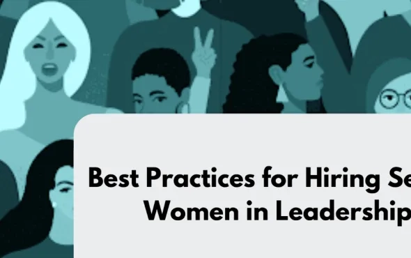 Strategies For Hiring Senior Women in Leadership
