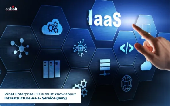 What Enterprise CTOs must know about Infrastructure-As-a- Service (IaaS)