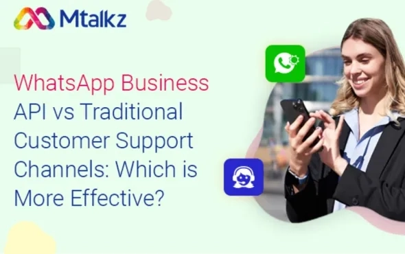 WhatsApp Business API vs Traditional Customer Support Channels: Which is More Effective?