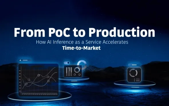From PoC to Production: How AI Inference as a Service Accelerates Time-to-Market