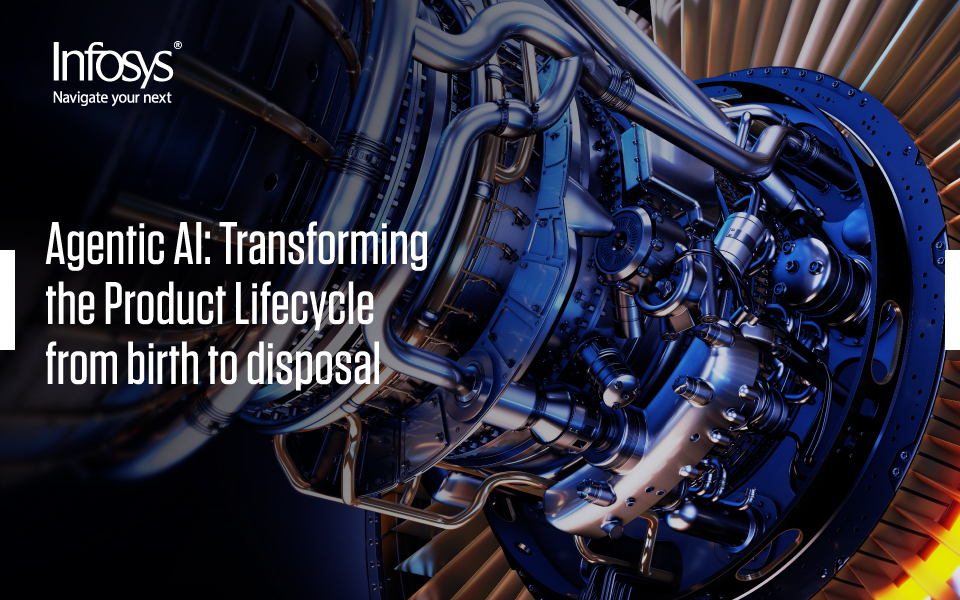 Agentic AI: Transforming the Product Lifecycle from birth to disposal 