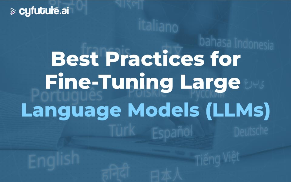 Best Practices for Fine-Tuning Large Language Models (LLMs)