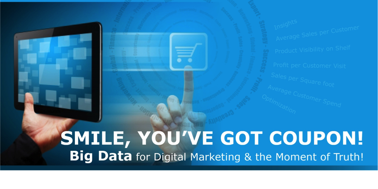 SMILE, You have got a Coupon !!! Big Data for Digital Marketing
