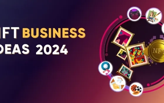 Unveiling Tomorrow's Trends: Top 10 NFT Business Ideas Set to Dominate in 2024