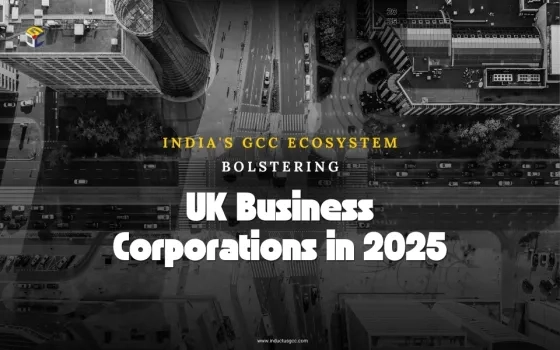 India's GCC Ecosystem Bolstering UK Business Corporations in 2025