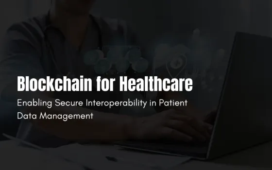 Blockchain for Healthcare: Enabling Secure Interoperability in Patient Data Management