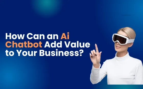 How an AI Chatbot Can Add Value to Your Business