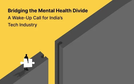 Bridging the Mental Health Divide: A Wake-Up Call for India’s Tech Industry